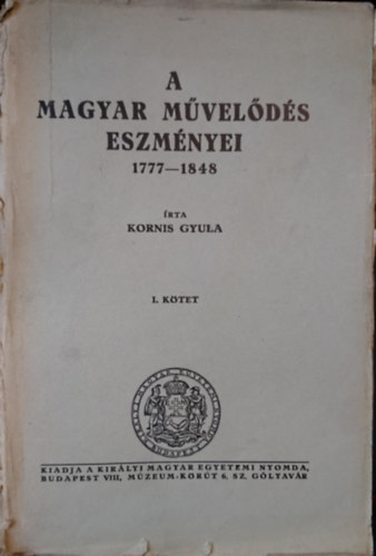 Kornis Gyula - A magyar mvelds eszmnyei I.