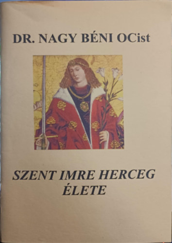 Dr. Nagy B�ni - Szent Imre herceg �lete