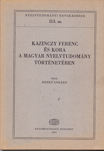 Benk Lrnd - Kazinczy Ferenc s kora a magyar nyelvtudomny trtnetben