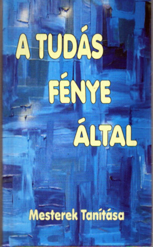 Kalimonasz, Konfuciusz, Marcus Aurelius, Naymi, Mikhail, Lucius Annaeus Seneca Tatiosz - A Tudás Fénye által