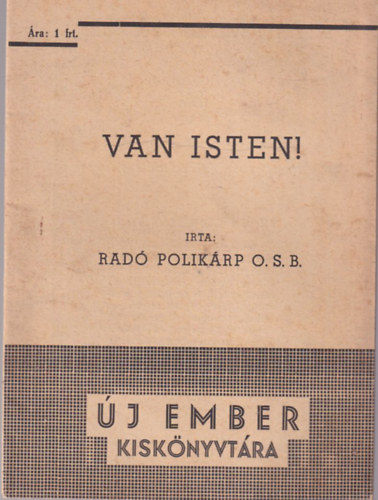 Rad� Polik�rp O.S.B.  (szerk.) - Van Isten! - �j ember kisk�nyvt�ra