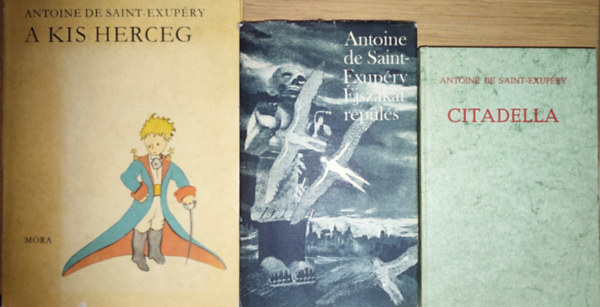 Antoine de Saint-Exup�ry - 3db Antoine de Saint-Exup�ry m� - Citadella, �jszakai rep�l�s, A kis herceg