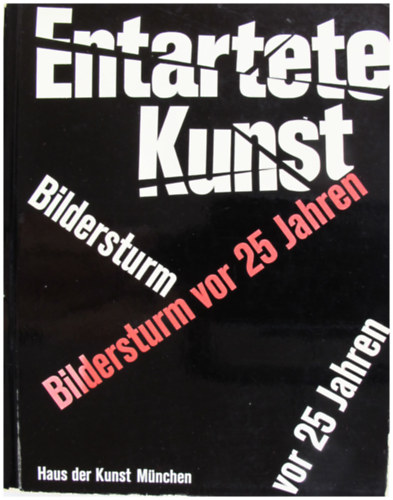 Entartete Kunst - Bildersturm vor 25 Jahren