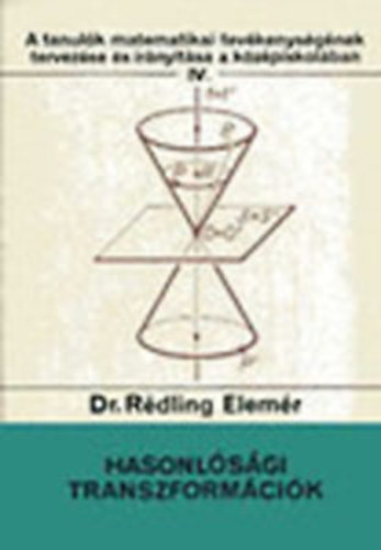 Rdling Elemr dr. - Hasonlsgi transzformcik (A tanulk matematikai tevkenysgnek tervezse s irnytsa a kzpiskolban IV.)
