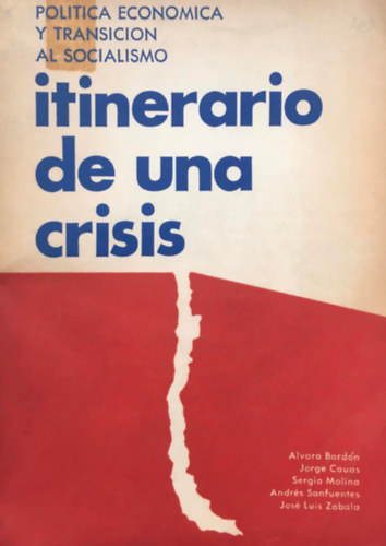 Alvaro Bard�n - Itinerario de una crisis: pol�tica econ�mica y transici�n al socialismo