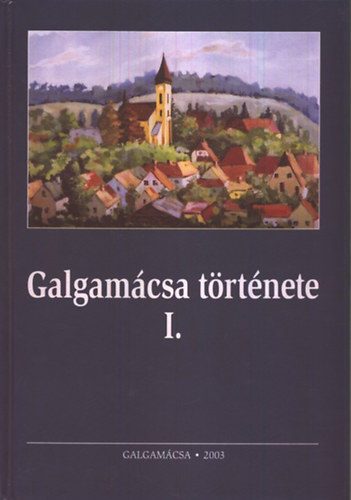 dr. Pesti Klri - Galgamcsa trtnete I. - Tanulmnyok Galgamcsa trtnetbl