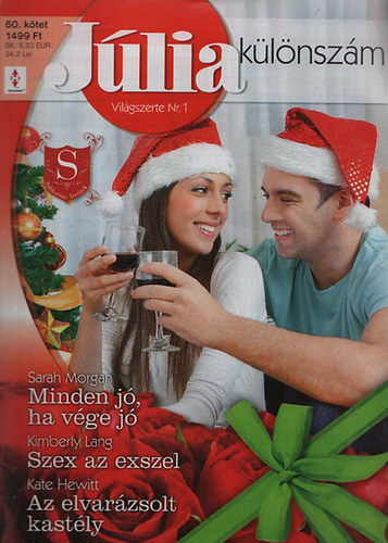 Sarah Morgan; Kimberly Lang; Kate Hewitt - J�lia k�l�nsz�m 60. (Minden j�, ha v�ge j� + Szex az exszel + Az elvar�zsolt kast�ly)