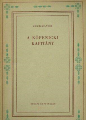 Pkozdy Ferenc  Carl Zuckmayer (szerk.), Lszlffy Kata (ford.) - A kpenicki kapitny - nmet mese hrom felvonsban (Vilgirodalmi Kisknyvtr)