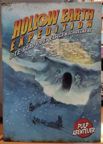 Tony Kenealy - Hollow Earth Expedition: Die Stadt des Eisigen Schreckens (Pulp Abenteuer) - szerepjtk (Exile Game Studio)