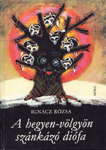 Ign�cz R�zsa - A hegyen-v�lgy�n sz�nk�z� di�fa