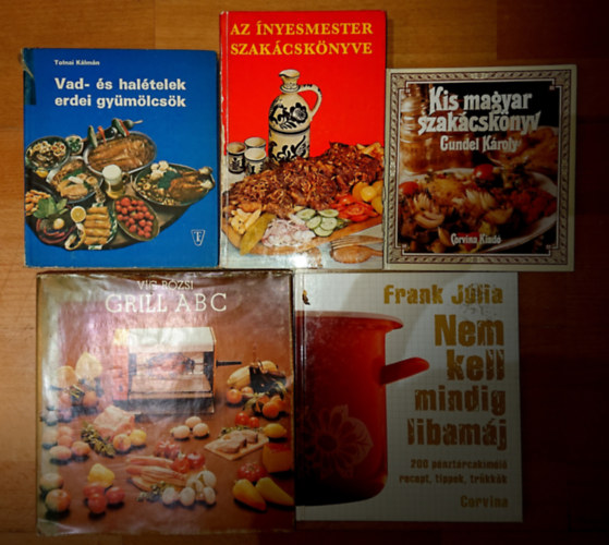 Frank J�lia, Magyar Elek , V�g R�zsi Gundel K�roly (�nyesmester) - 5 db klasszikus szak�csk�nyv: Az �nyesmester szak�csk�nyve, Kis magyar szak�csk�nyv, Vad- �s hal�telek gy�m�lcs�k, Nem kell mindig libam�j..., Grill ABC