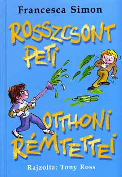 Francesca Simon - Rosszcsont Peti otthoni r�mtettei
