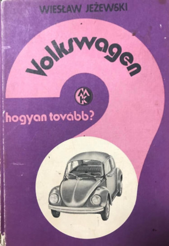 Wieslaw Jezewski - Volkswagen: Hogyan tovbb?