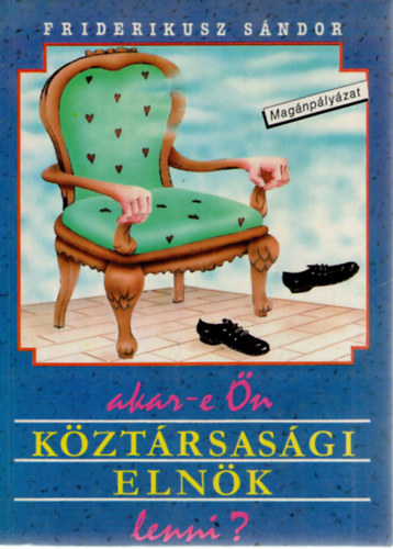 Friderikusz S�ndor - Akar-e �n k�zt�rsas�gi eln�k lenni?