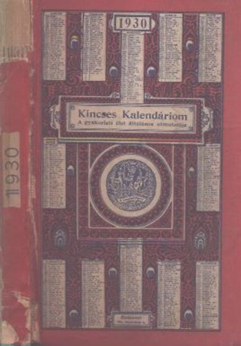 Leidenfrost Gyula  (szerk.) - Kincses kalendriom - A gyakorlati let ltalnos tmutatja 1930.