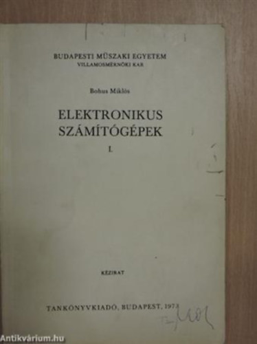 Bohus Mikls - Elektronikus szmtgpek I.
