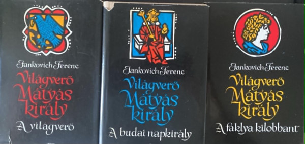 Jankovich Ferenc - Vil�gver� M�ty�s kir�ly I-III.