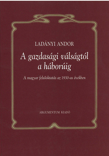 Ladányi Andor - A gazdasági válságtól a háborúig
