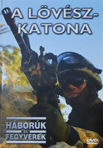 A lövészkatona (Háborúk és fegyverek) könyv + DVD