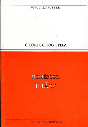 Homérosz - Iliász (Populart Füzetek - Diák- és Házikönyvtár) - Ókori görög epika