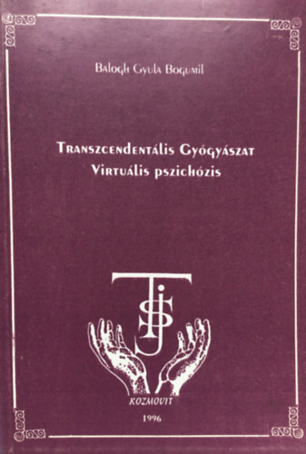 Balogh Gyula Bogumil - Transzcendentlis gygyszat - Virtulis pszichzis