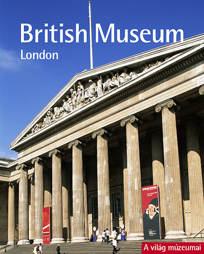 British Museum, London - A vilg mzeumai