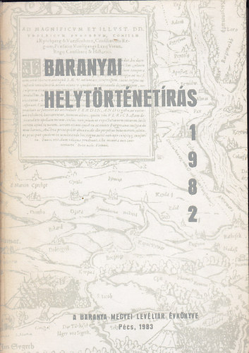 Szita László (szerk.) - Baranyai helytörténetírás 1982