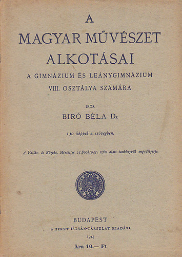 Bir Bla Dr. - A magyar mvszet alkotsai-a gimnzium s lenygimnzium VIII. osztlya szmra