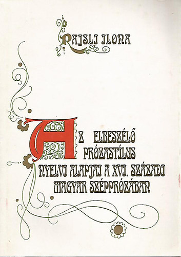 Rajsli Ilona - Az elbeszl przastlus nyelvi alapjai a XVI. szzadi m. szpprzban