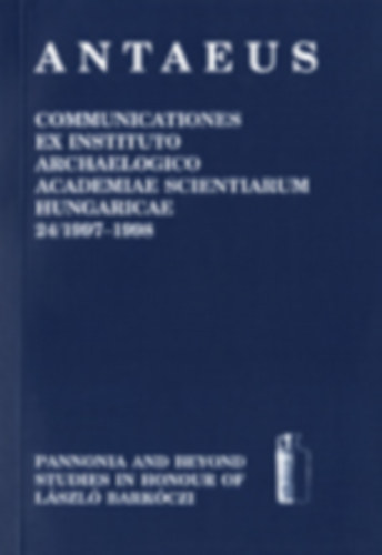 Antaeus Communicationes Ex Instituto Archaeologico Academiae Scientiarum Hungaricae 24/1997-1998