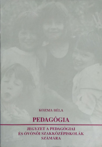 Kozma Bla - Pedaggia - jegyzet a pedaggiai s vni szakkzpiskolk szmra