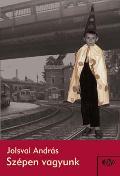Jolsvai Andr�s - Sz�pen vagyunk - kisv�rosi t�rt�netek