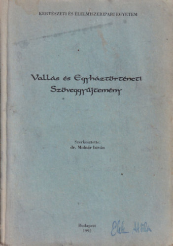 Dr. Moln�r Istv�n - Vall�s �s Egyh�zt�rt�neti Sz�veggy�jtem�ny - Kert�szeti �s �lelmiszeripari Egyetem