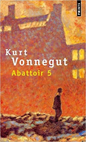 Kurt Vonnegut - Abattoir 5 (ts szm vghd)