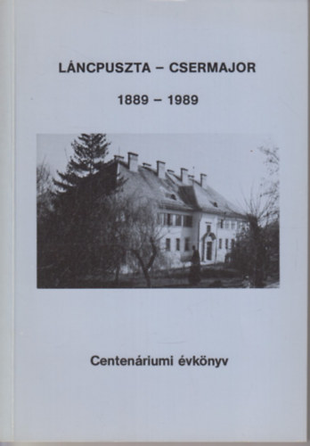 Somogyi Imre - Láncpuszta- Csermajor 1889-1989 a tejipari szakiskola alapításának 100. évfordulója alkalmából.