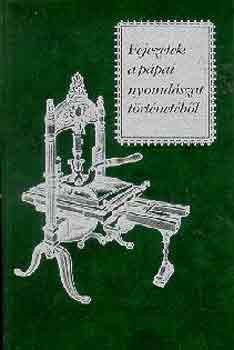 Horv�th J�zsef - Fejezetek a p�pai nyomd�szat t�rt�net�b�l