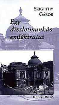 Szigethy Gábor - Egy díszletmunkás emlékiratai