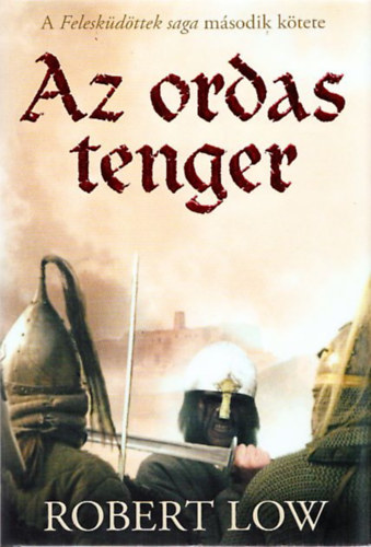 Robert Low - Az ordas tenger - A Felesküdöttek saga 2. kötete