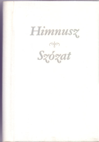 Horvth Lszl  (szerk.) - Kvi Bla  (szerk.) - Himnusz s Szzat egy ktetben, 16 nyelven (Szmozott, dszktsben: 1000/264)