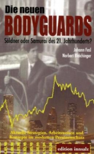 Norbert Fesl - Die neuen Bodyguards: S�ldner oder Samurai des 21. Jahrhunderts?