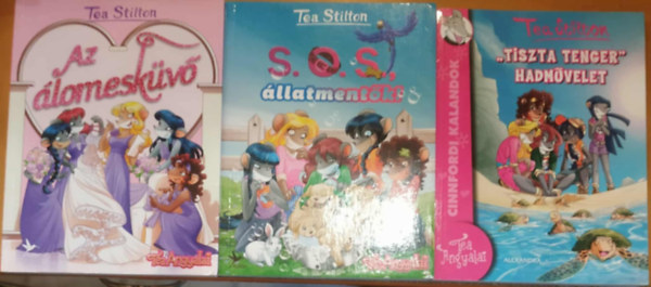 Tea Stilton - 3 db Tea Stilton, Tea Angyalai: Az �lomesk�v� + S.O.S. �llatment�k + "Tiszta tenger" hadm�velet