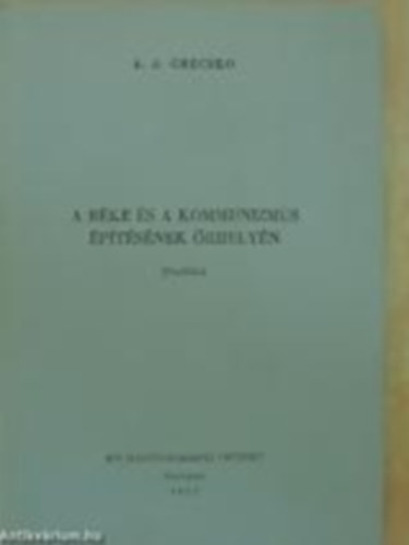 A. A. Grecsko - A b�ke �s a kommunizmus �p�t�s�nek �rhely�n