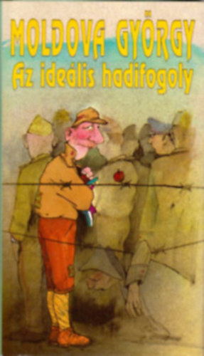 Illusztrálta: Pápai Gábor Moldova György - Az ideális hadifogoly