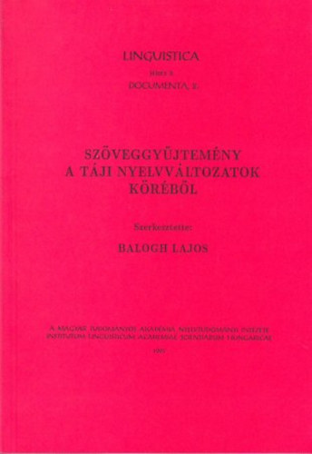 Balogh Lajos szerk. - Sz�veggy�jtem�ny a t�ji nyelvv�ltozatok k�r�b�l