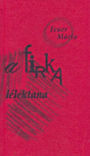 Feuer M�ria - A firka l�lektana
