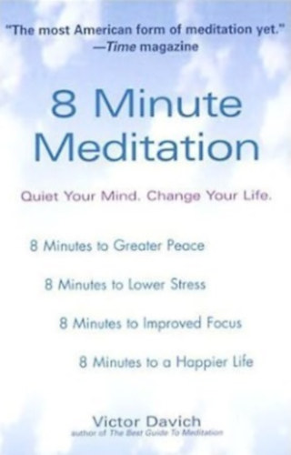 Victor Davich - 8 MINUTE MEDITATION: QUIET YOUR MIND. CHANGE YOUR LIFE