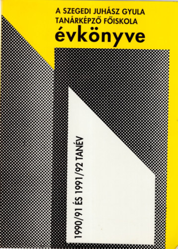 Dr. Bereczki S�ndor - A Szegedi Juh�sz Gyula Tan�rk�pz� F�iskola �vk�nyve 1990/91 �s 1991/92 tan�v