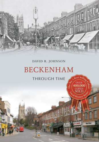 David R. Johnson - Beckenham Through Time