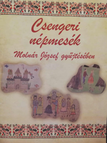 Moln�r J�zsef - Csengeri n�pmes�k Moln�r J�zsef gy�jt�s�ben