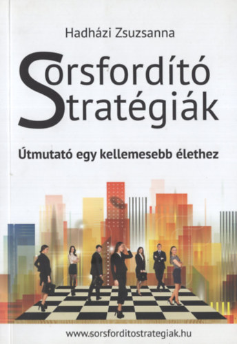 Hadhzi Zsuzsanna - Sorsfordt stratgik. tmutat egy kellemesebb lethez